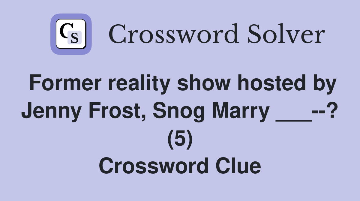 Former reality show hosted by Jenny Frost, Snog Marry ___? (5
